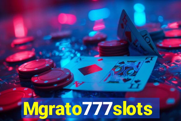 Mgrato777slots