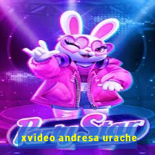 xvideo andresa urache