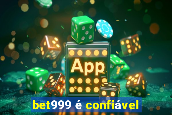 bet999 é confiável