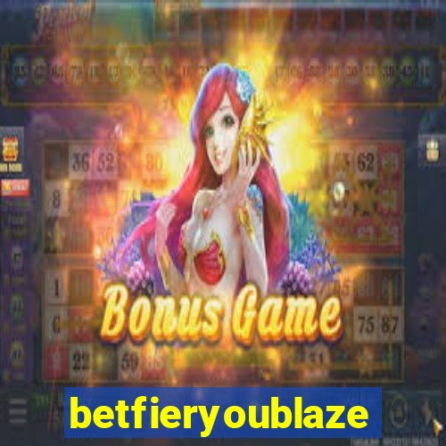 betfieryoublaze