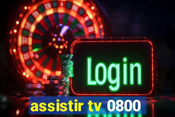 assistir tv 0800