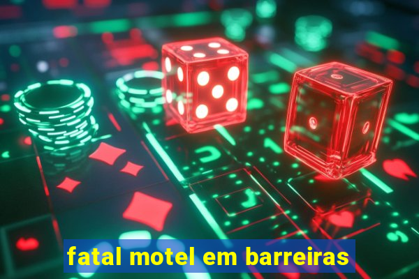 fatal motel em barreiras