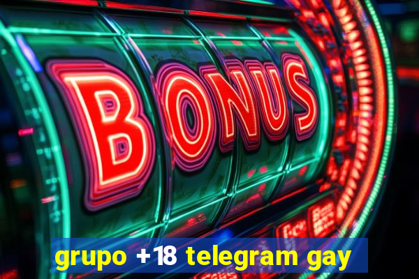 grupo +18 telegram gay