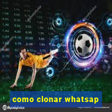 como clonar whatsap