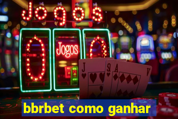 bbrbet como ganhar