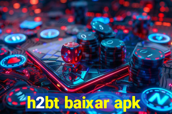 h2bt baixar apk