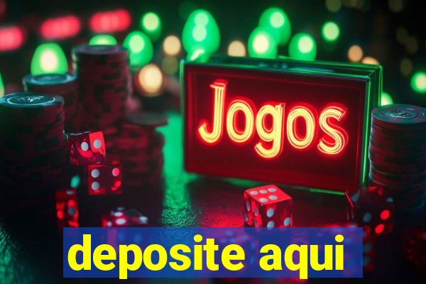 deposite aqui