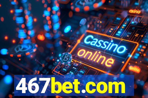 467bet.com