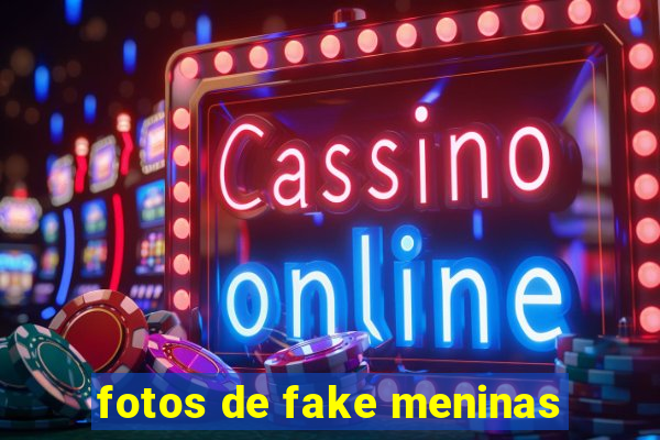 fotos de fake meninas