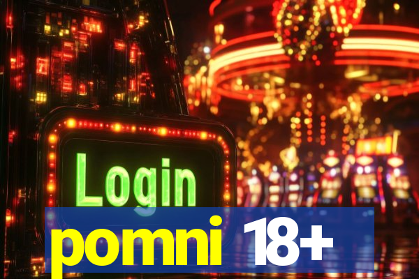 pomni 18+