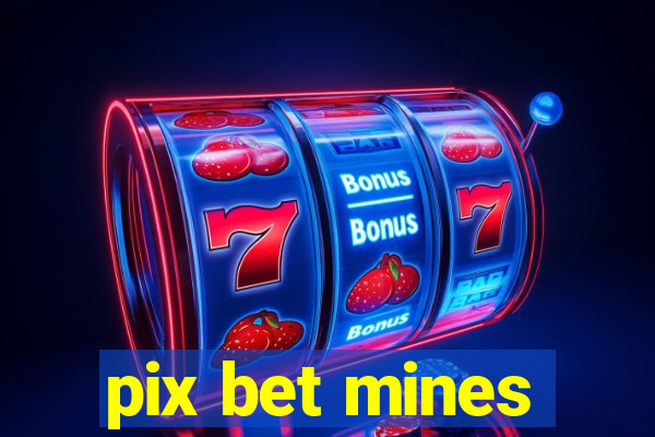 pix bet mines