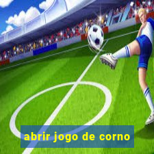 abrir jogo de corno