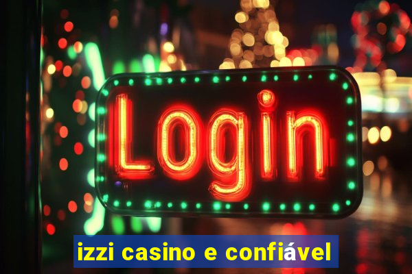 izzi casino e confiável