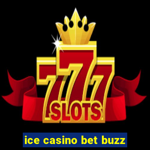 ice casino bet buzz