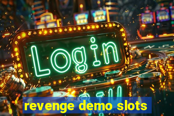 revenge demo slots