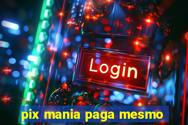 pix mania paga mesmo