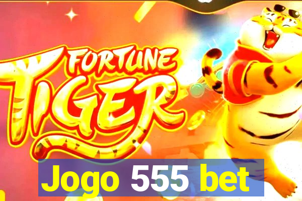 Jogo 555 bet