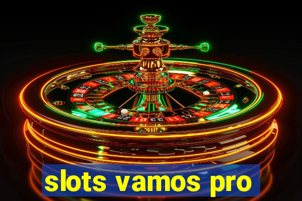 slots vamos pro