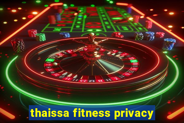 thaissa fitness privacy