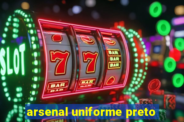 arsenal uniforme preto