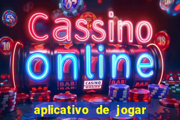 aplicativo de jogar e ganhar dinheiro