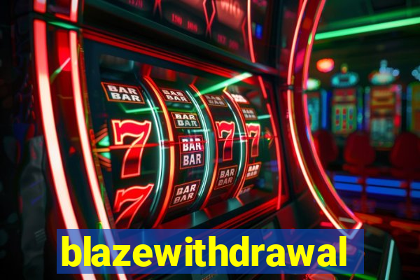 blazewithdrawal