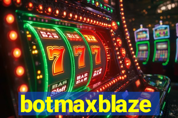 botmaxblaze