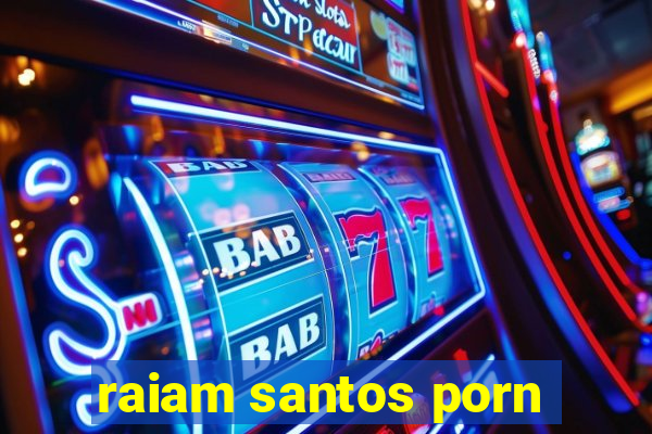 raiam santos porn