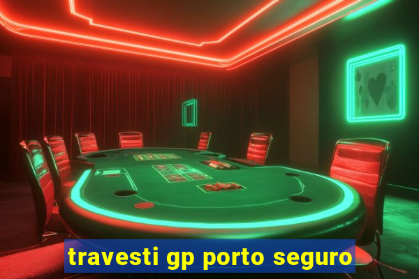 travesti gp porto seguro