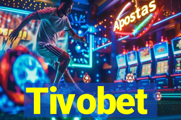 Tivobet