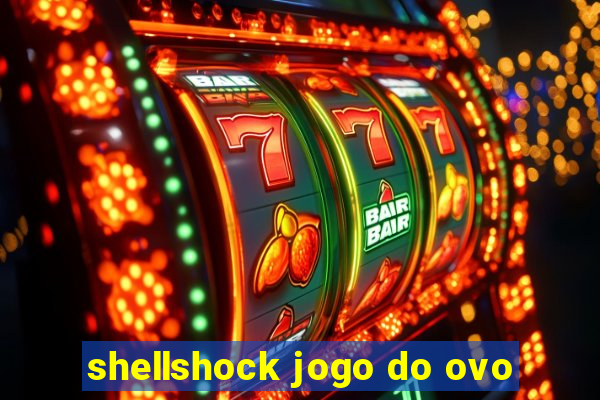 shellshock jogo do ovo