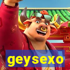 geysexo