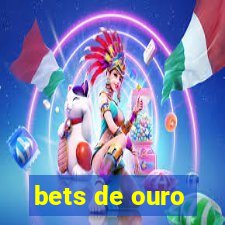 bets de ouro