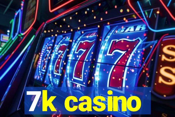 7k casino