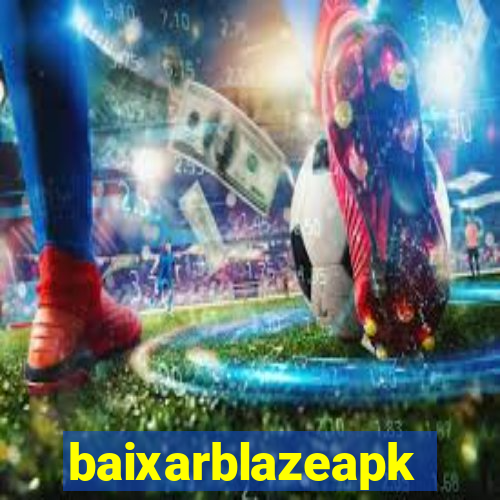 baixarblazeapk