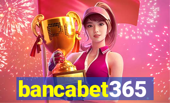 bancabet365