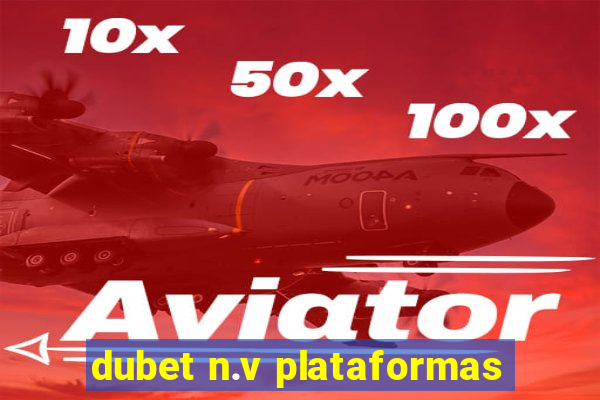 dubet n.v plataformas