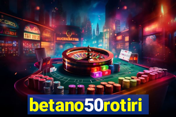 betano50rotiri