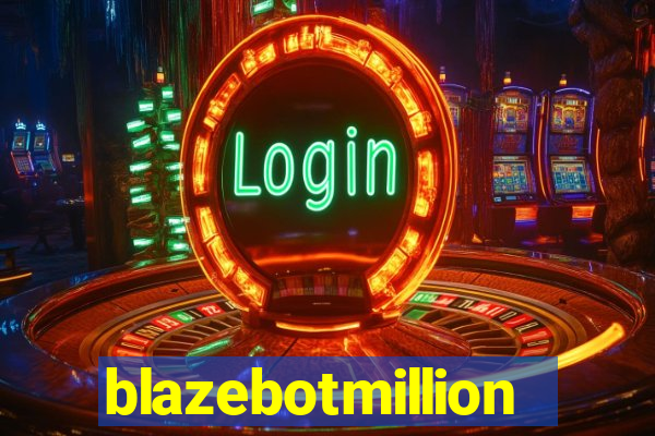 blazebotmillion