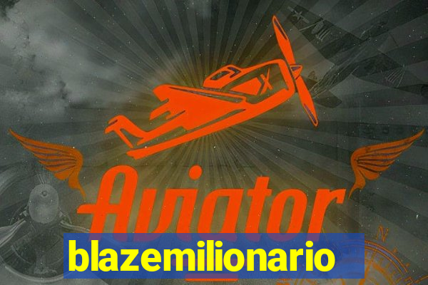 blazemilionario