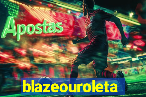 blazeouroleta