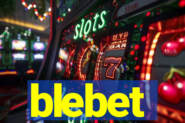 blebet