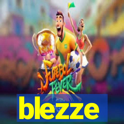 blezze