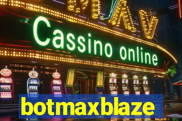 botmaxblaze