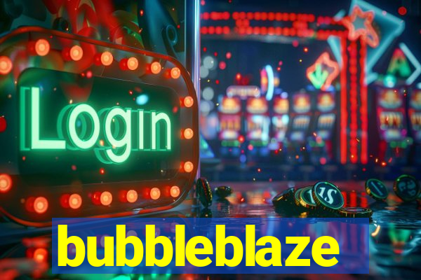 bubbleblaze