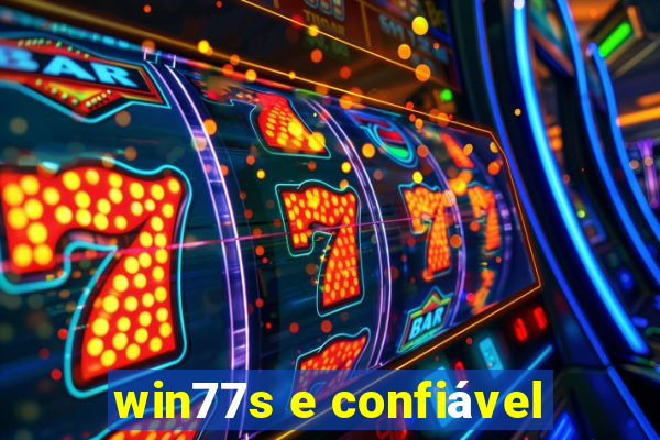 win77s e confiável