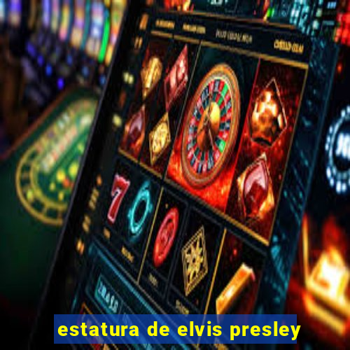 estatura de elvis presley