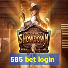 585 bet login