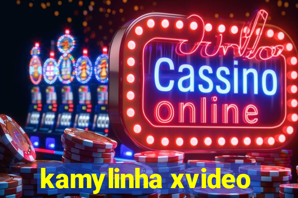 kamylinha xvideo