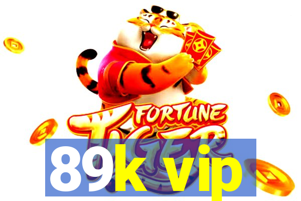 89k vip